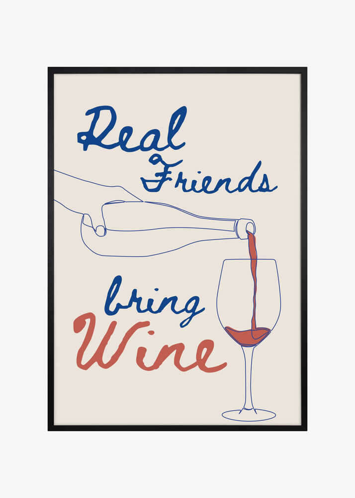 Real friends bring wine