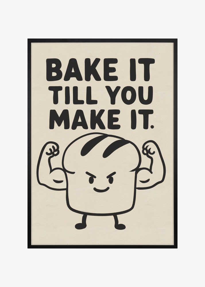 Bake it till you make it