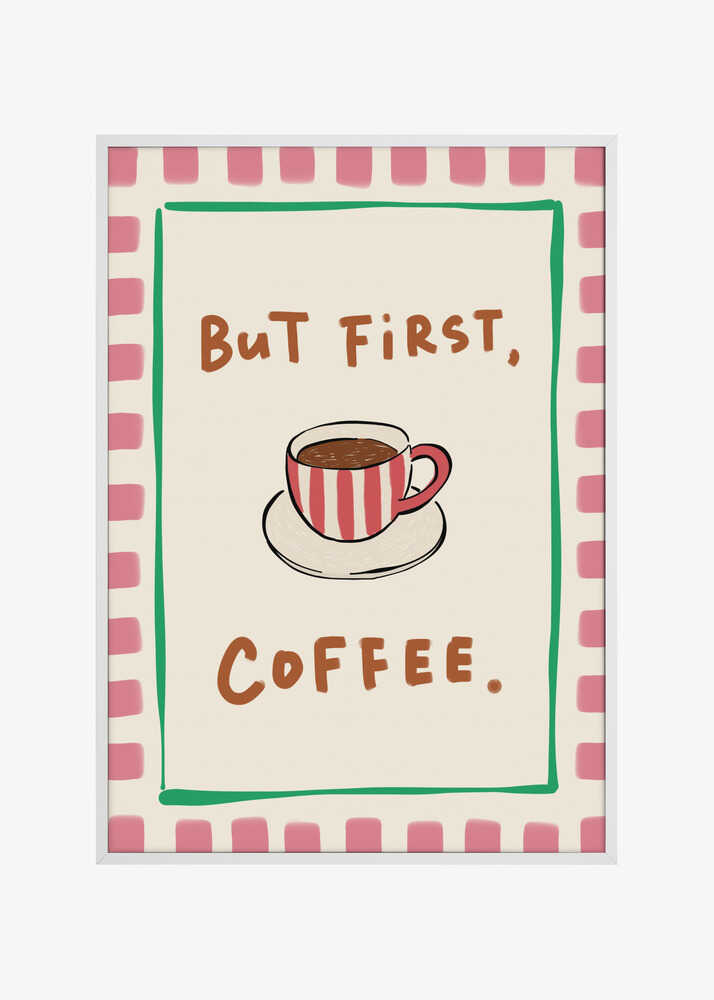 But First, Coffee.
