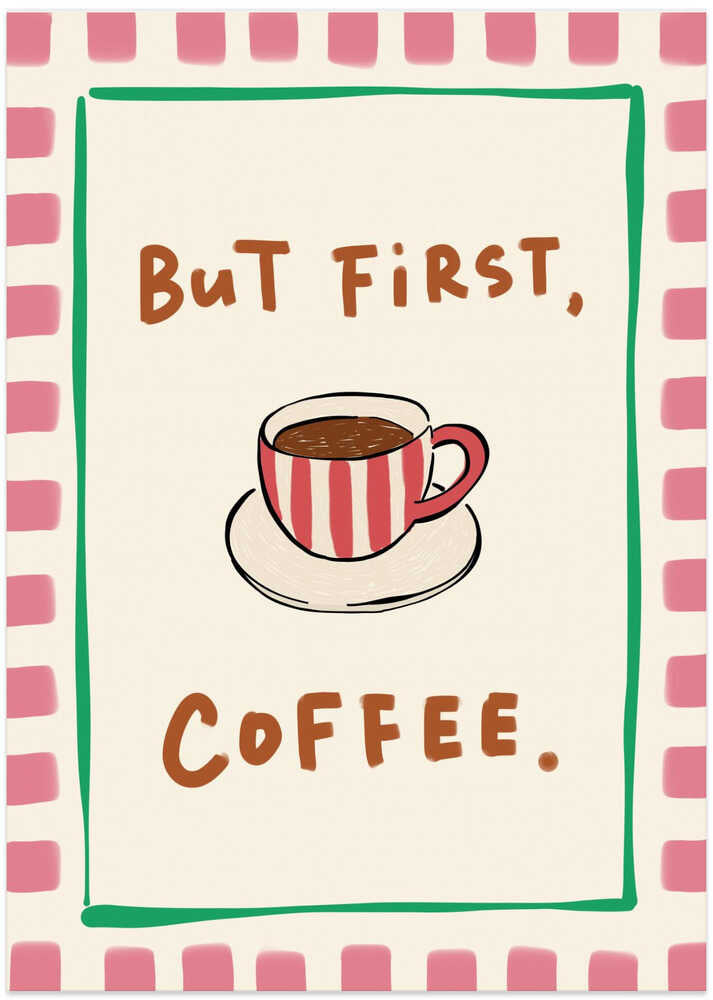 But First, Coffee.