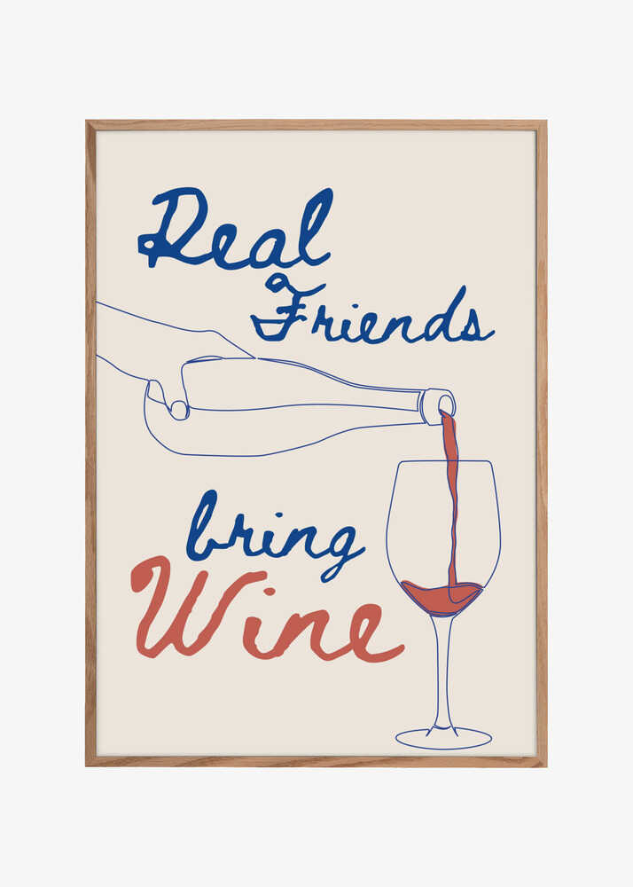 Real friends bring wine